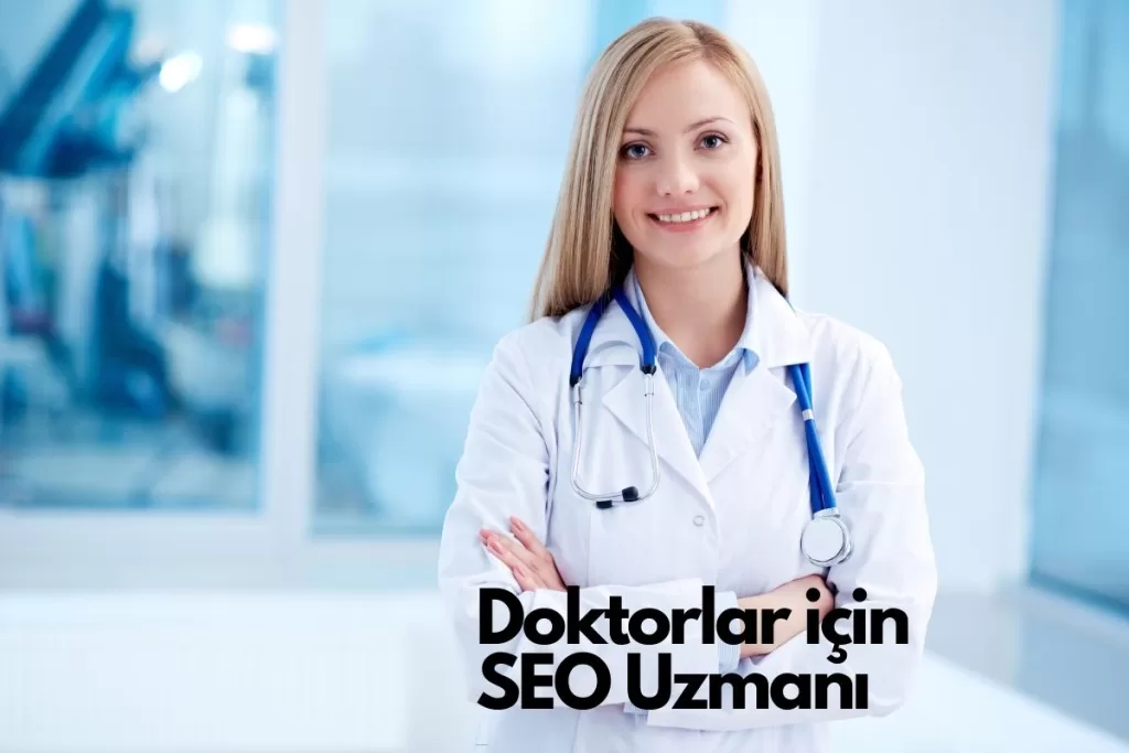 Doktorlar neden bir SEO Uzmanından destek almalı?